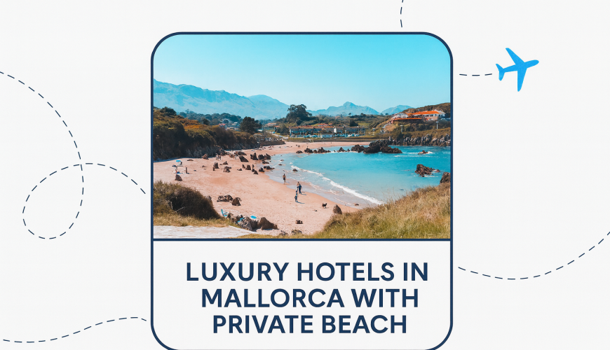Luxury Hotels in Mallorca with Private Beach